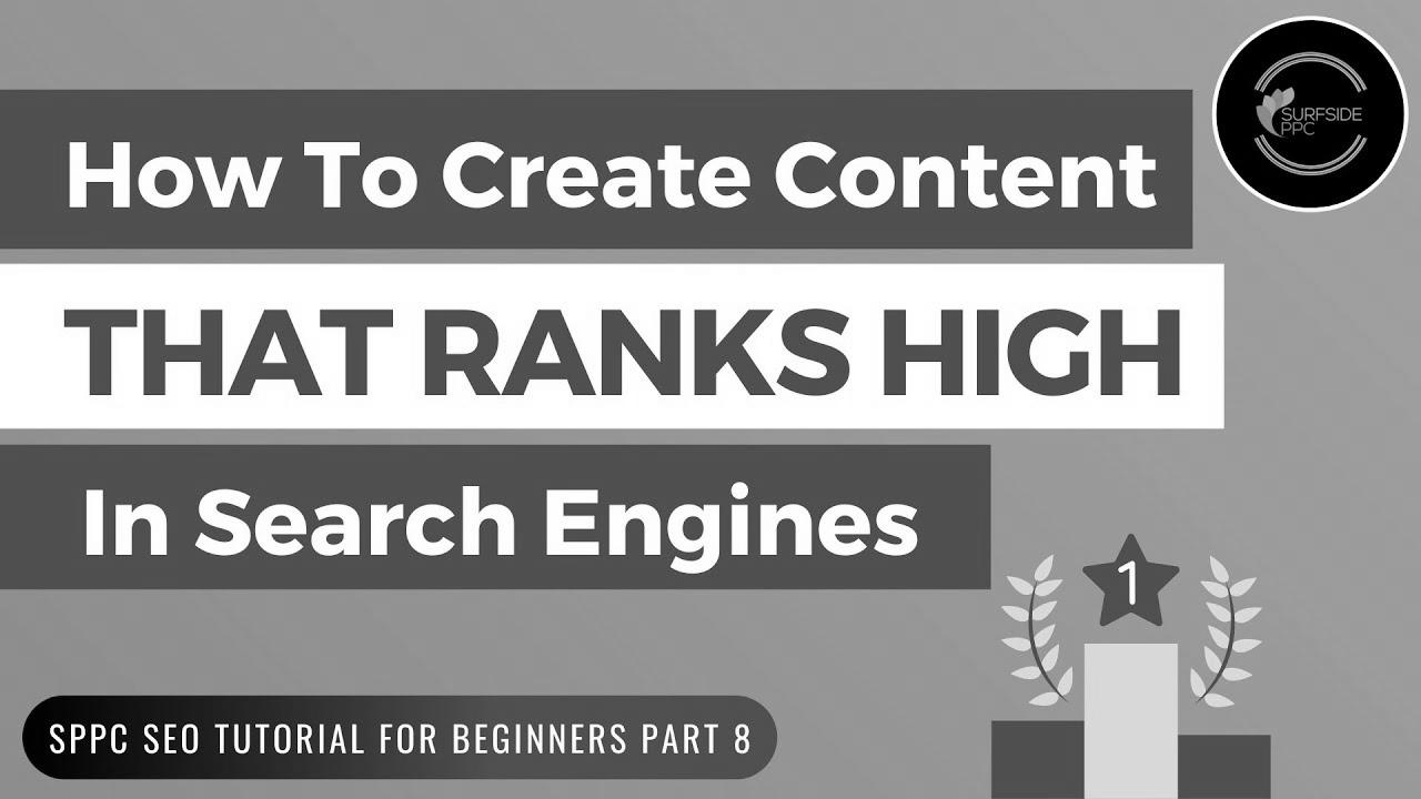 How To Create Content That Ranks High In Search Engines – SPPC search engine optimisation Tutorial #8