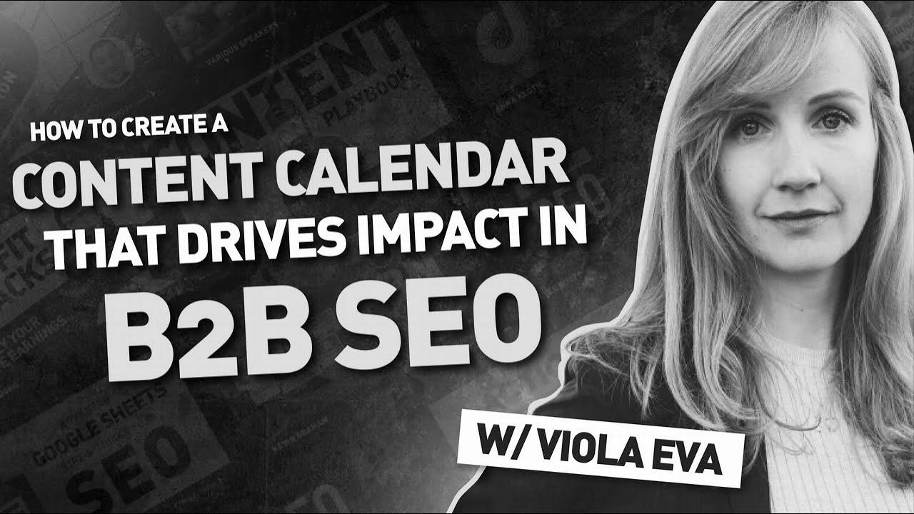 Create a Content material Calendar That Drives Affect in B2B web optimization